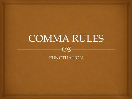 COMMA RULES PUNCTUATION.