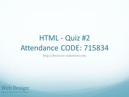 HTML - Quiz #2 Attendance CODE: 715834
