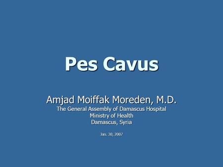 Pes Cavus Amjad Moiffak Moreden, M.D.