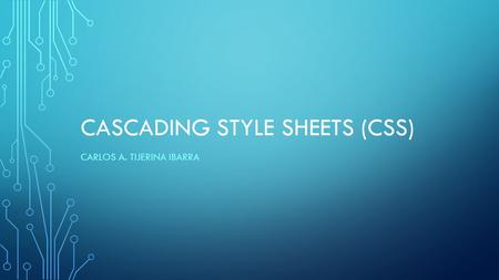 Cascading style sheets (CSS)