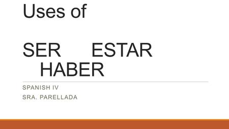 Uses of SERESTAR HABER SPANISH IV SRA. PARELLADA.