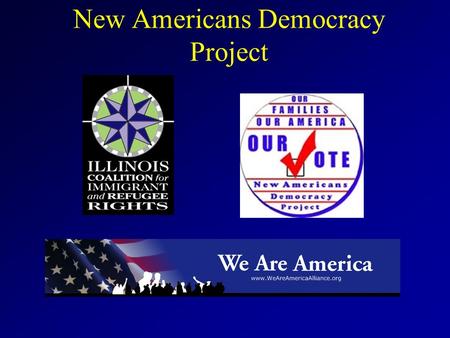 New Americans Democracy Project. Targeting Citizenship and Civic Participation Outreach: The Numbers 67,0003,700,000 Children of Immigrants Turning 18.