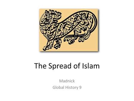 The Spread of Islam Madnick Global History 9. Following the death of Mohamed (632) Islam spread rapidly through Afro Eurasia In one century, Islam spread.