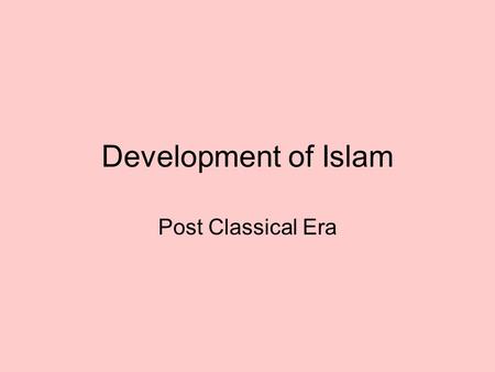 Development of Islam Post Classical Era.