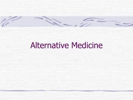 Alternative Medicine.