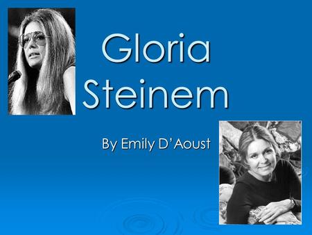 Gloria Steinem By Emily D’Aoust.
