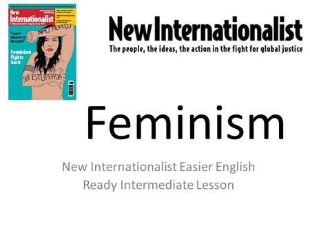 Feminism New Internationalist Easier English Ready Intermediate Lesson.