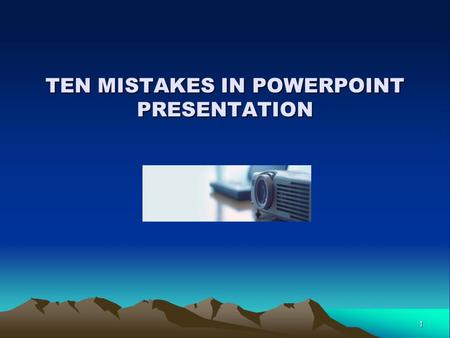 1 TEN MISTAKES IN POWERPOINT PRESENTATION. 2 0. Before you start Respect the dress code! How many slides for my presentation? How many minutes for each.