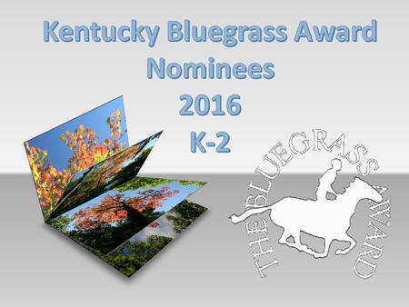 The purpose of the Kentucky Bluegrass Awards is to encourage children to read quality children’s literature. That’s a fancy way of saying “getting kids.