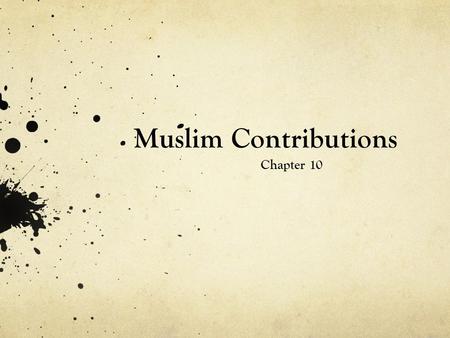 Muslim Contributions Chapter 10.