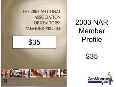 2003 NAR Member Profile $35 $35. NAR Membership 1,200,000 The worlds largest Trade Organization.