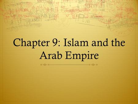 Chapter 9: Islam and the Arab Empire