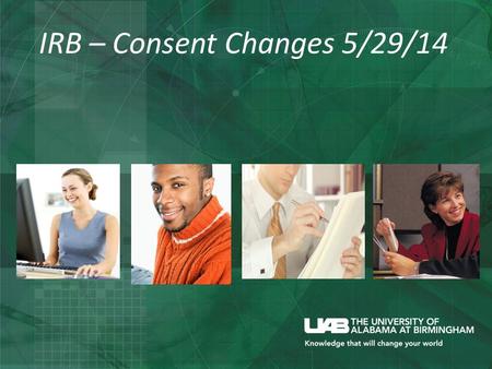 IRB – Consent Changes 5/29/14. Consent Changes Font = Calibri Clarification and addition to instructions in several sections (Header, Randomization, Voluntary.
