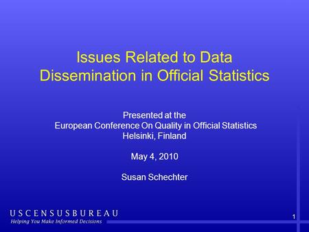 Issues Related to Data Dissemination in Official Statistics Presented at the European Conference On Quality in Official Statistics Helsinki, Finland May.
