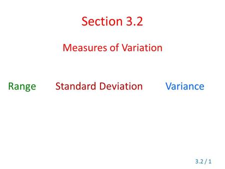 Section 3.2 Measures of Variation Range	 Standard Deviation		Variance.