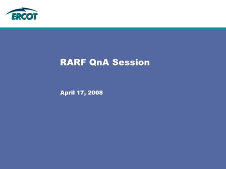 RARF QnA Session April 17, 2008. 2 Resource Registration Process and Schedule Final RARF forms sent during week of April 7 –New Resources should get blank.