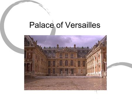 Palace of Versailles. Quick Facts Located in the outer suburbs of Paris Symbol of absolute monarchy Biggest investor = King Louis XIV.