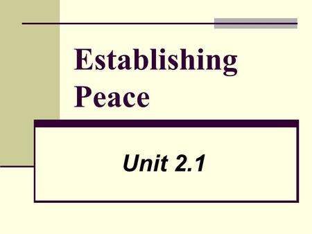 Establishing Peace Unit 2.1.