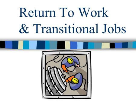Return To Work & Transitional Jobs