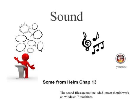 Some from Heim Chap 13 Sound The sound files are not included– most should work on windows 7 machines you tube.