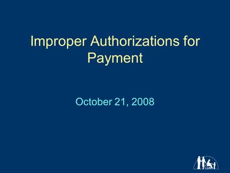 Improper Authorizations for Payment October 21, 2008.