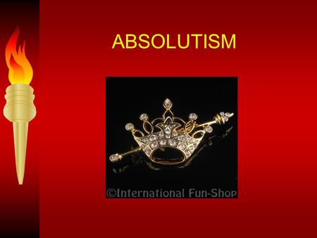 ABSOLUTISM. Absolute Monarchs Kings and Queens who held all of the power within their states’ boundaries. Control every aspect of society. Believe in.