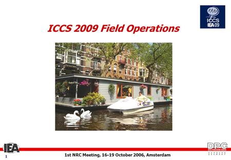 1st NRC Meeting, 16-19 October 2006, Amsterdam 1 ICCS 2009 Field Operations.