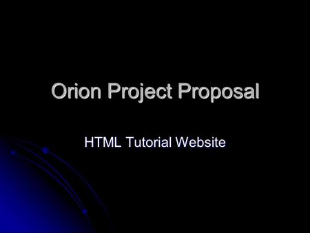Orion Project Proposal HTML Tutorial Website. Define.