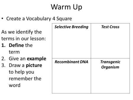 Warm Up Create a Vocabulary 4 Square As we identify the terms in our lesson: 1.Define the term 2. Give an example 3. Draw a picture to help you remember.