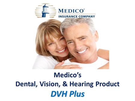 Medico’s Dental, Vision, & Hearing Product DVH Plus.