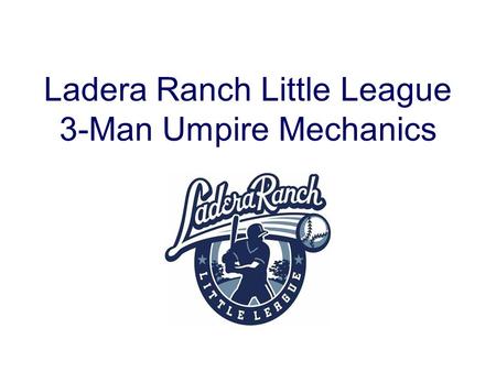 PUU1U3 Ladera Ranch Little League 3-Man Umpire Mechanics.