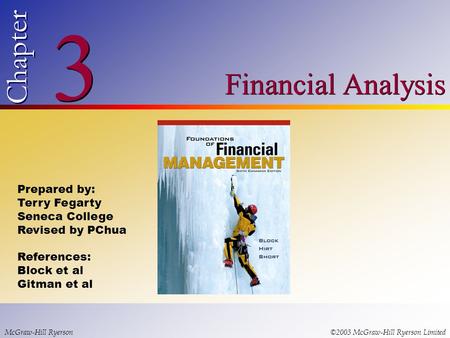 © 2003 McGraw-Hill Ryerson Limited 3 3 Chapter Financial Analysis McGraw-Hill Ryerson©2003 McGraw-Hill Ryerson Limited Prepared by: Terry Fegarty Seneca.