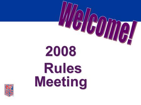 2008 Rules Meeting Rules Meeting RULES MEETING ATTENDANCE  HEAD COACHESmust  HEAD COACHES must now attend a rules meeting every year.  If don’t attend.