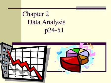 Chapter 2 Data Analysis p24-51