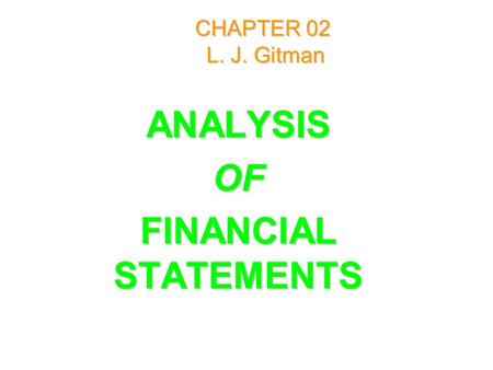 CHAPTER 02 L. J. Gitman CHAPTER 02 L. J. Gitman ANALYSISOF FINANCIAL STATEMENTS.