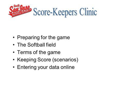 Score-Keepers Clinic Preparing for the game The Softball field