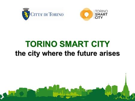 TORINO SMART CITY the city where the future arises.