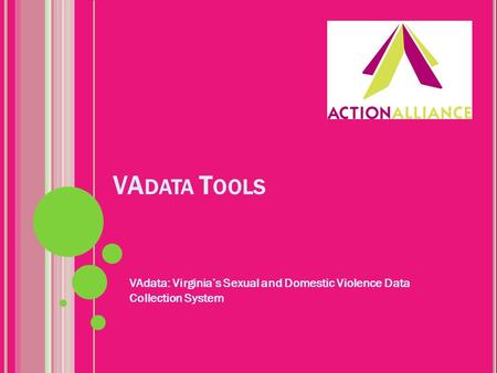 VA DATA T OOLS VAdata: Virginia’s Sexual and Domestic Violence Data Collection System.