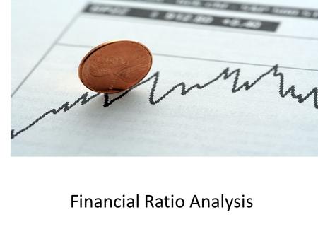 Financial Ratio Analysis. INTRODUCTION Financial ratio analysis is a tool used to conduct a quantitative analysis of information in a company’s financial.