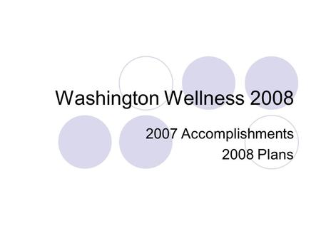 Washington Wellness 2008 2007 Accomplishments 2008 Plans.