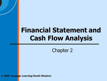 © 2009 Cengage Learning/South-Western Financial Statement and Cash Flow Analysis Chapter 2.