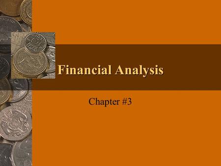 Financial Analysis Chapter #3. Net Worth Statement (Balance Sheet) Net Worth = Assets - Liabilities Net Worth (Owner's equity)