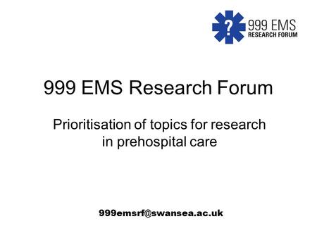 999 EMS Research Forum Prioritisation of topics for research in prehospital care