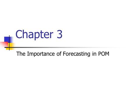 The Importance of Forecasting in POM