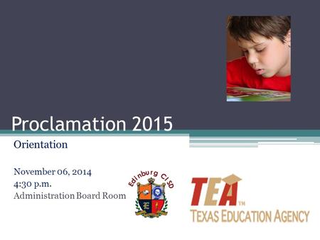 Proclamation 2015 Orientation November 06, 2014 4:30 p.m. Administration Board Room.