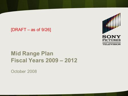 Mid Range Plan Fiscal Years 2009 – 2012 October 2008 [DRAFT – as of 9/26]