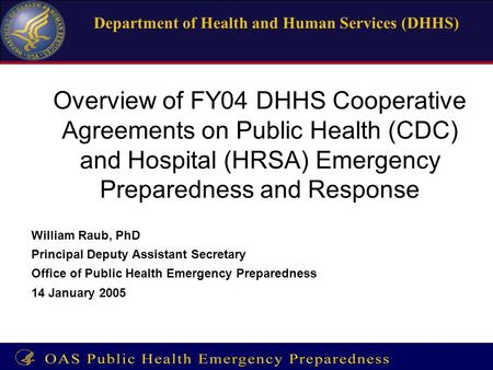 Enter Title of Presentation on Master Slide 1 Department of Health and Human Services (DHHS) Overview of FY04 DHHS Cooperative Agreements on Public Health.