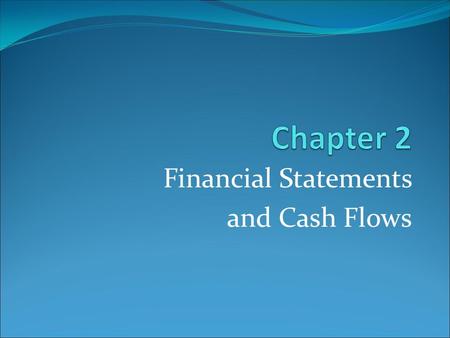Financial Statements and Cash Flows