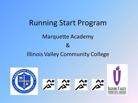 Running Start Program Marquette Academy & Illinois Valley Community College.