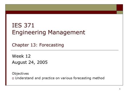IES 371 Engineering Management Chapter 13: Forecasting